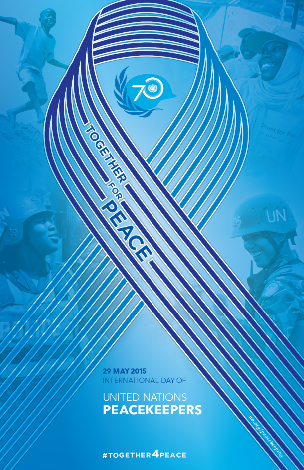 Together for Peace - 29 May 2015 International Day Of United Nations Peacekeepers